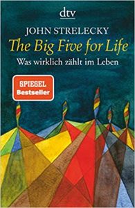 SPIEGEL-Bestseller Sachbuch Ratgeber: "The Big Five For Live - Was wirklich zählt im Leben" von John Strelecky
