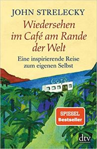 SPIEGEL-Bestseller Sachbuch Ratgeber: "Wiedersehen im Café am Rande der Welt - eine inspirierende Reise zum eigene Selbst" von John Strelecky