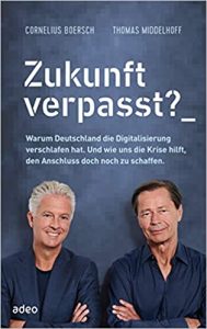 Manager Magazin Wirtschaftsbestseller (SPIEGEL-Bestseller Wirtschaft): "Zukunft verpasst? Warum Deutschland die Digitalisierung verschlafen hat. Und wie uns die Krise hilft, den Anschluss doch noch zu schaffen" ein Bestseller-Wirtschaftsbuch von Cornelius Boersch und Managers Thomas Middlehoff - Manager Magazin Bestsellerliste Wirtschaft 2021