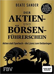 Manager Magazin Wirtschaftsbestseller (SPIEGEL-Bestseller Wirtschaft): "Der Aktien- und Börsenführerschein - Aktien statt Sparbuch - die Lizenz zum Geldanlegen" ein Bestseller-Wirtschaftsbuch von Beate Sander - Manager Magazin Bestsellerliste Wirtschaft 2021
