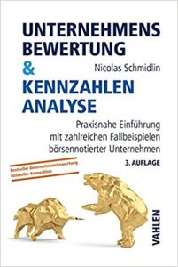 Manager Magazin Wirtschaftsbestseller (SPIEGEL-Bestseller Wirtschaft): "Unternehmensbewertung & Kennzahlenanalyse - Praxisnahe Einführung mit zahlreichen Fallbeispielen börsennotierter Unternehmen" ein Bestseller-Wirtschaftsbuch von Nicolas Schmidlin - Manager Magazin Bestsellerliste Wirtschaft 2021
