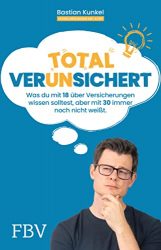 stern Buch Bestseller Sachbuch: "Total ver(un)sichert" ein gutes Buch von Bastian Kunkel - stern-Bestseller des Monats März 2022
