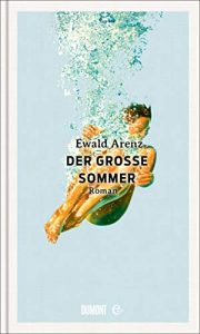 stern Buch Bestseller Roman: "Der grosse Sommer" ein guter Roman von Ewald Arenz - stern-Bestseller des Monats Juli 2021