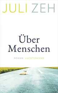 stern Buch Bestseller Roman: "Über Menschen" ein guter Roman von Juli Zeh - stern-Bestseller des Monats Juni 2021