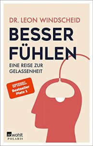 stern Buch Bestseller Sachbuch: "Besser fühlen: Eine Reise zur Gelassenheit" ein gutes Sachbuch von Dr. Leon Windscheid - stern-Bestseller des Monats Mai und August 2021