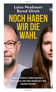 stern Buch Bestseller Sachbuch: "Noch haben wir die Wahl" ein gutes (Konfligt-)Gespräch von Luisa Neubauer und Bernd Ulrich - stern-Bestseller des Monats August 2021