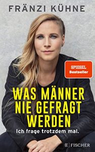 stern Buch Bestseller Sachbuch: "Was Männer nie gefragt werden" ein gutes Sachbuch von Fränzi Kühne - stern-Bestseller des Monats Juni 2021