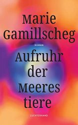 Bestseller Roman "Aufruhr der Meerestiere" ein gutes Buch von Maria Gamillscheg - SWR Bestenliste Juli 2022