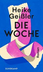 Bestseller Buch "Die Woche" von Heike Geißler - SWR Bestenliste März 2022