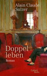 Bestseller Roman "Doppelleben" ein gutes Buch von Alain Claude Sulzer - SWR Bestenliste Januar 2023