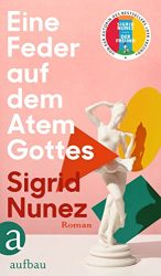 Bestseller Roman "Eine Feder auf dem Atem Gottes" ein gutes Buch von Sigrid Nunez - SWR Bestenliste September 2022