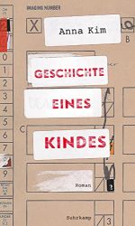 Bestseller Roman "Geschichte eines Kindes" ein gutes Buch von Anna Kim - SWR Bestenliste Oktober 2022