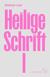 Bestseller Buch "Heilige Schrift 1" von Wolfram Lotz - SWR Bestenliste Juni 2022