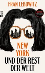 Bestseller Buch "New York und der Rest der Welt" von Fran Lebowitz - SWR Bestenliste Juni 2022