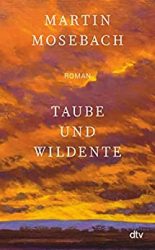 Bestseller Roman "Taube und Wildente" ein gutes Buch von Martin Mosebach - SWR Bestenliste Dezember 2022