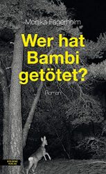 Bestseller Roman "Wer hat Bambi getötet" ein gutes Buch von Monika Fagerholm - SWR Bestenliste Dezember 2022