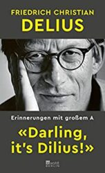Bestseller Roman "Darling it´s Delius" ein gutes Buch von Friedrich Christian Delius - SWR Bestenliste Februar 2023