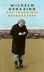 Bestseller Roman "Der Traum des Beobachters" ein gutes Buch von Wilhelm Genazino - SWR Bestenliste Februar 2023
