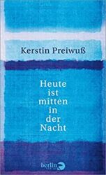 Bestseller Roman "Heute ist mitten in der Nacht" ein gutes Buch von Kerstin Preiwuß - SWR Bestenliste Februar 2023