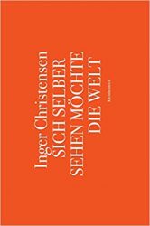 Bestseller Buch "Sich selber sehen möchte die Welt" von Inger Christensen - SWR Bestenliste März 2022
