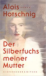Bestseller Buch "Der Silberfuchs meiner Mutter" von Alois Hotschnig - SWR Bestenliste Februar 2022