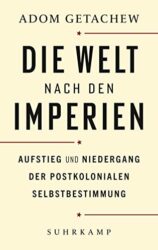 Zeit Bestseller Sachbuch "Die Welt nach den Imperien" ein gutes Buch von Adam Getachew - Zeit Bestenliste Februar 2023