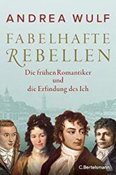 Zeit Bestseller Sachbuch "Fabelhafte Rebellen" ein gutes Buch von Andrea Wulf - Zeit Bestenliste Februar 2023