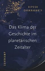 Bestseller Sachbuch "Das Klima der Geschichte im planetarischen Zeitalter" von Dipesh Chakrabarty - Zeit Bestenliste 2022