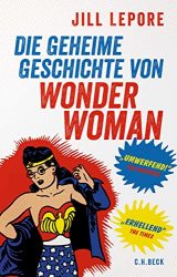 Bestseller Sachbuch "Die geheime Geschichte von Wonder Woman" von Jill Lepore - Zeit Bestenliste 2022