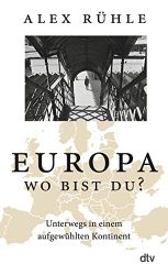 Zeit Bestseller Sachbuch "Europa - Wo bist du?" ein gutes Buch von Alex Rühle - Zeit Bestenliste Dezember 2022