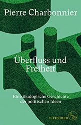 Bestseller Sachbuch "Überfluss und Freiheit" von Piere Charbonnier - Zeit Bestenliste 2022