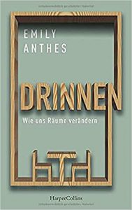 Bestseller Sachbuch "Drinnen Wie uns Räume verändern" von Emily Anthes - Zeit Bestenliste 2022