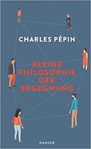 Bestseller Sachbuch "Kleine Philosophie der Begegnung" von Charles Pépin - Zeit Bestenliste 2022