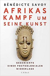 ZEIT Sachbuch Bestseller: "Afrikas Kampf um seine Kunst" ein ZEIT-Bestseller-Sachbuch von Bénédicte Savoy - ZEIT Bestsellerliste Sachbuch April 2021