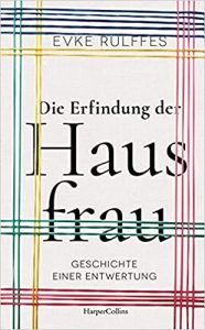 ZEIT Sachbuch Bestseller: "Die Erfindung der Hausfrau" ein ZEIT-Bestseller-Sachbuch von Evke Rulffes - ZEIT Bestsellerliste Sachbuch Dezember 2021
