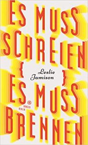 ZEIT Sachbuch Bestseller: "Es muss schreien, es muss brennen" ein ZEIT-Bestseller-Sachbuch von Leslie Jamisson - ZEIT Bestsellerliste Sachbuch Juni 2021