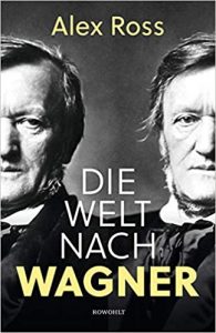 ZEIT Sachbuch Bestseller: "Die Welt nach Wagner: Ein deutscher Künstler und sein Einfluss auf die Moderne" ein Bestseller-Sachbuch von Alex Ross - ZEIT Bestsellerliste Sachbuch Februar 2021